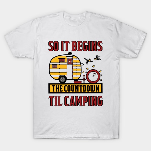 so it begins the countdown til camping T-Shirt by Tesszero